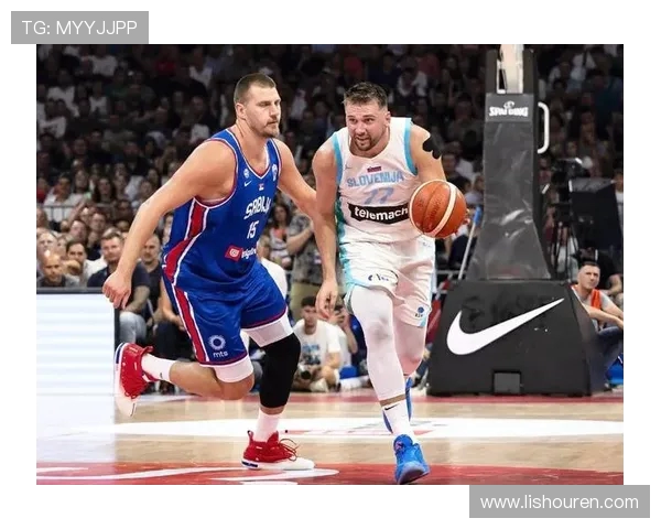 东契奇与约基奇激战国际赛斯洛文尼亚险胜塞尔维亚夺冠之路